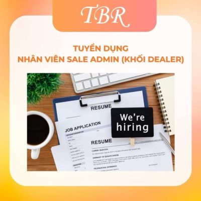 TUYỂN DỤNG VỊ TRÍ NHÂN VIÊN SALE ADMIN (KHỐI DEALER)